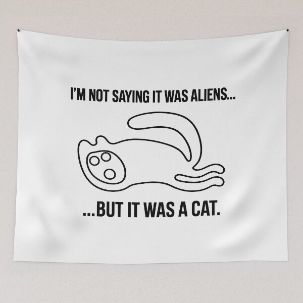 Item preview, I'm Not Saying It Was Aliens... But It Was a Cat | Nazca Lines Geoglyph Meme designed and sold by X-FILES ATTIRE.