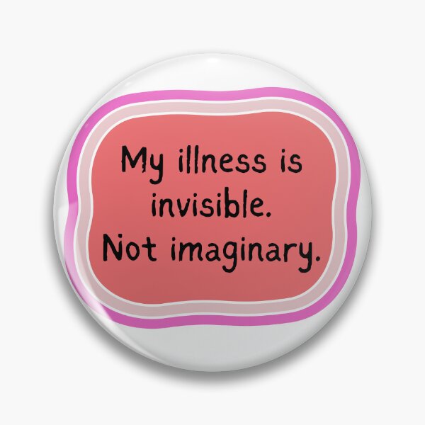 Item preview, My illness is invisible not imaginary designed and sold by chronisch.sichtbar.
