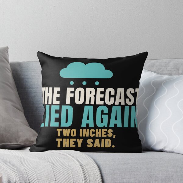 Item preview, The Forecast Lied Again Two Inches They Said designed and sold by T-J-WHATEVER.