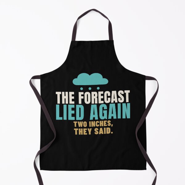 Item preview, The Forecast Lied Again Two Inches They Said designed and sold by T-J-WHATEVER.