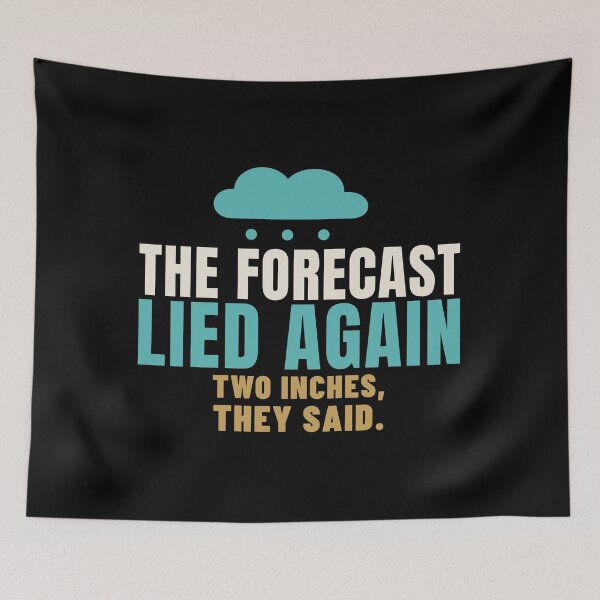 Item preview, The Forecast Lied Again Two Inches They Said designed and sold by T-J-WHATEVER.