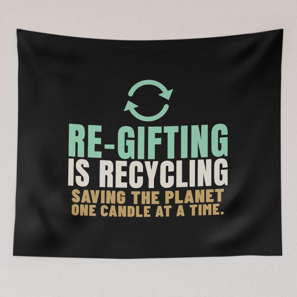 Item preview, Re-Gifting Is Recycling Saving the Planet designed and sold by T-J-WHATEVER.