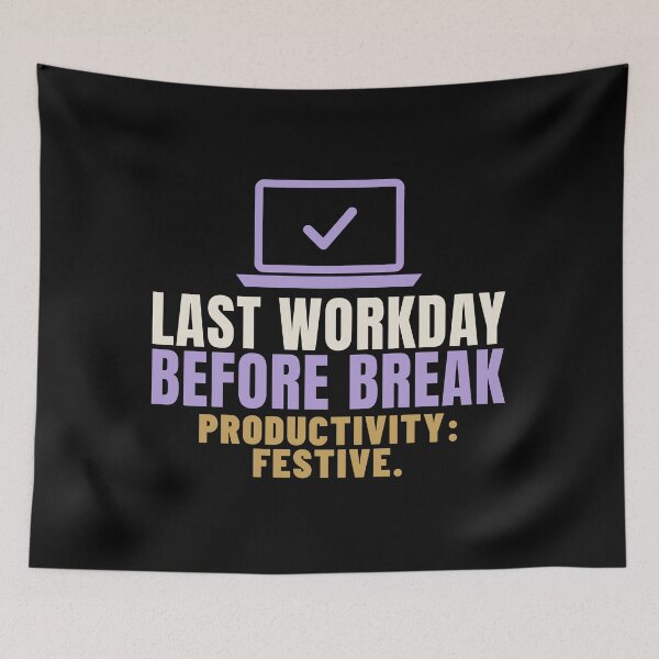 Item preview, Last Workday Before Break Productivity Festive designed and sold by T-J-WHATEVER.