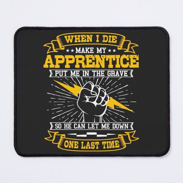 Item preview, When I Die Make My Apprentice Put Me In The Grave Electrician designed and sold by BUNNIES-EL.
