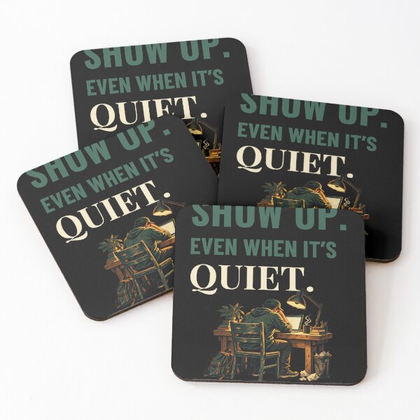 Item preview, Show Up Even When It's Quiet designed and sold by Hayir Design.
