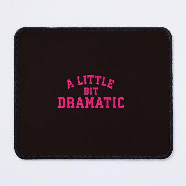 Item preview, A Little Bit Dramatic Funny Personality Quote designed and sold by ImeldaSparks.