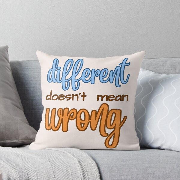 Item preview, Different Doesn't Mean Wrong  designed and sold by kaavishehsas.