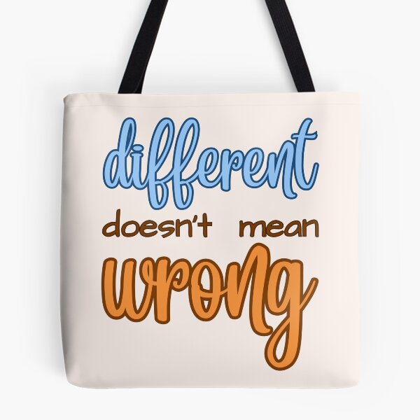 Item preview, Different Doesn't Mean Wrong  designed and sold by kaavishehsas.