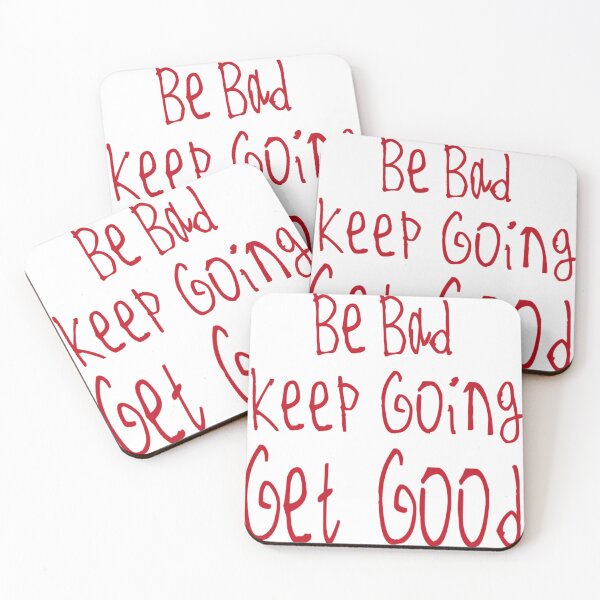 Item preview, Be Bad Keep Going Get Good designed and sold by kinpirks.