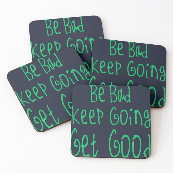 Item preview, Be Bad Keep Going Get Good designed and sold by kinpirks.