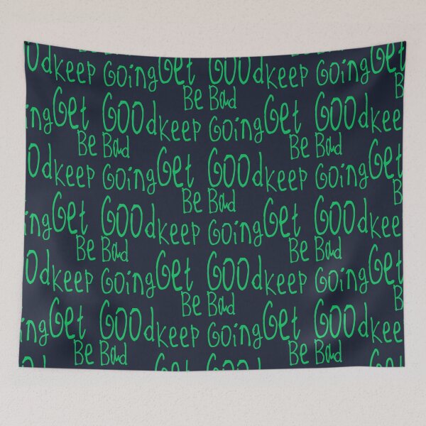 Item preview, Be Bad Keep Going Get Good designed and sold by kinpirks.
