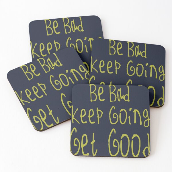 Item preview, Be Bad Keep Going Get Good designed and sold by kinpirks.