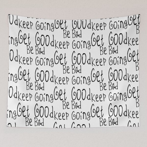 Item preview, Be Bad Keep Going Get Good designed and sold by kinpirks.
