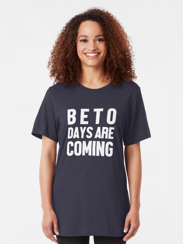 beto days are coming t shirt