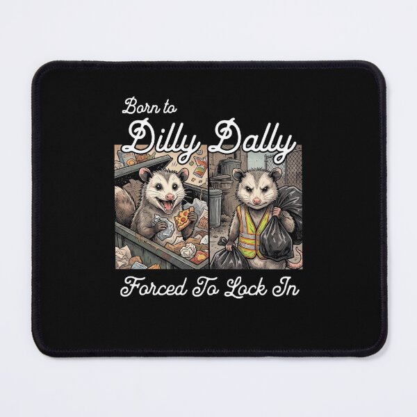 Item preview, Born to Dilly Dally Forced To Lock In Opossum designed and sold by d247.