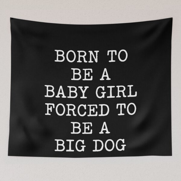 Item preview, Born to Be a Baby Girl Forced to Be a Big Dog - White designed and sold by mareix.