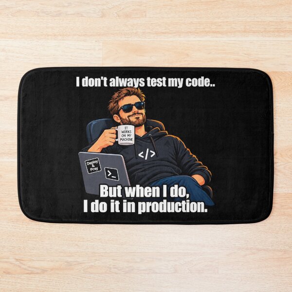 Item preview, I Don't Always Test My Code I Do It In Production Funny Programmer designed and sold by CrazySzoopWorld.