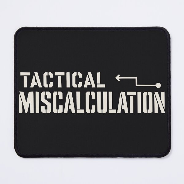 Item preview, Tactical Miscalculation for Tabletop Strategists white designed and sold by WUSCHELWORKS.