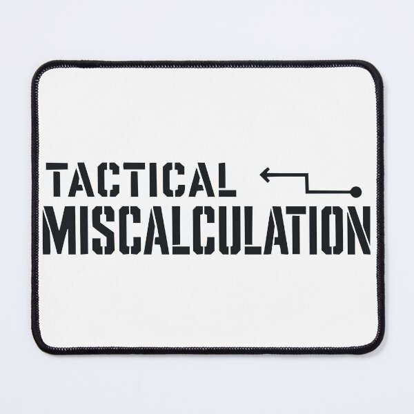 Item preview, Tactical Miscalculation for Tabletop Strategists black designed and sold by WUSCHELWORKS.