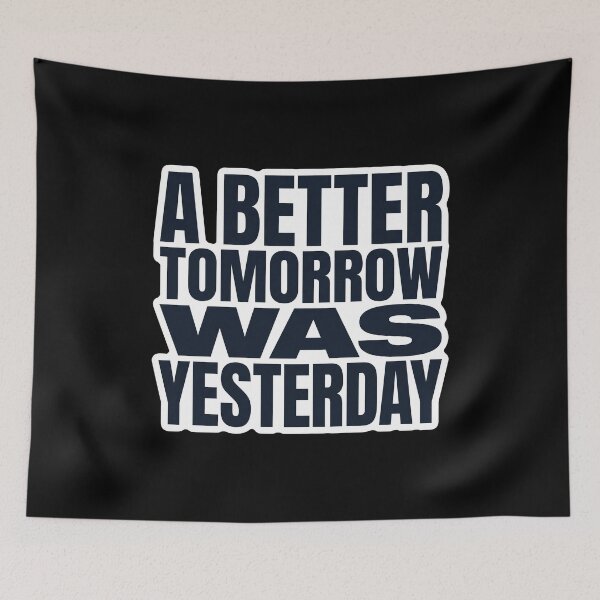 Item preview, A Better Tomorrow Was Yesterday Sarcastic Quote designed and sold by flamini.