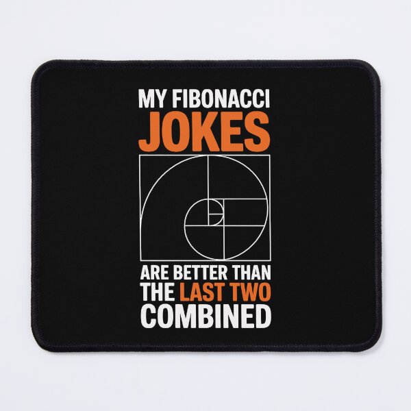 Item preview, My Fibonacci Jokes Are Better Than The Last Two Combined designed and sold by jkrphoto.