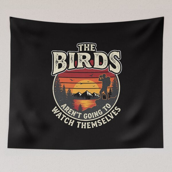 Item preview, The Birds Aren’t Going to Watch Themselves Funny Bird Watching designed and sold by w66aboo.