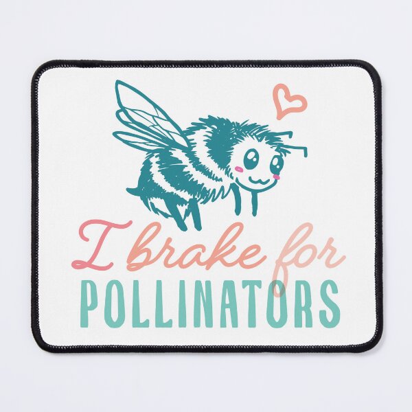 Item preview, I Brake for Pollinators designed and sold by robinbirdwell.