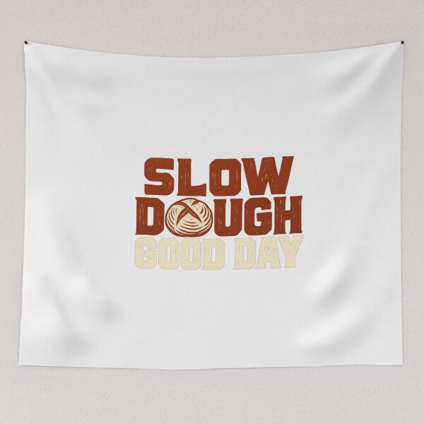 Item preview, Slow Dough Good Day designed and sold by cybersilverhand.