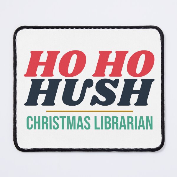 Item preview, Ho Ho Hush Funny Librarian Christmas designed and sold by harshu77.