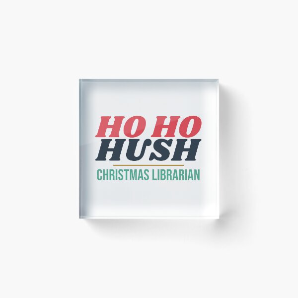 Item preview, Ho Ho Hush Funny Librarian Christmas designed and sold by harshu77.