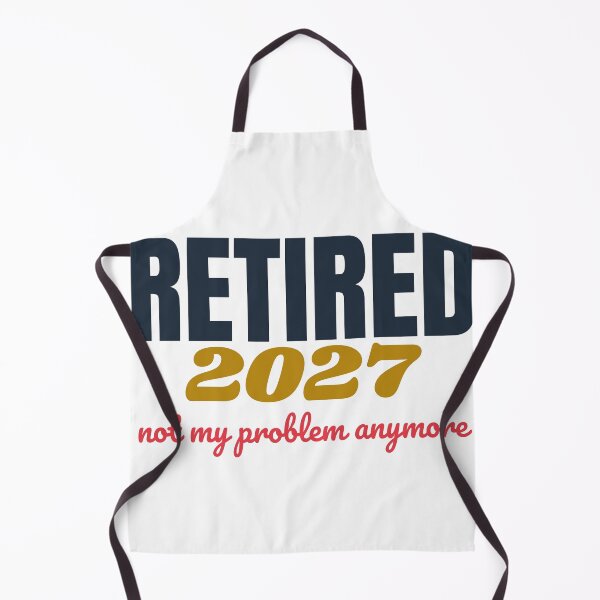 Item preview, Retired 2027 Not My Problem Anymore Funny Retirement designed and sold by harshu77.