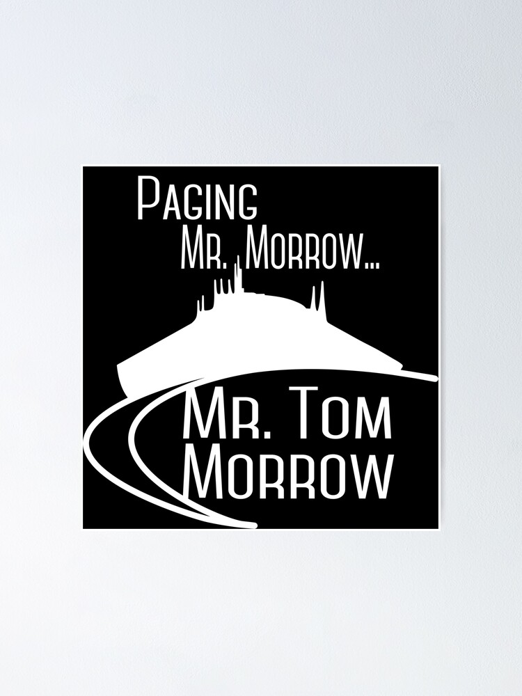 "Paging Mr. Morrow... Mr. Tom Morrow (People Mover)" Poster for Sale by