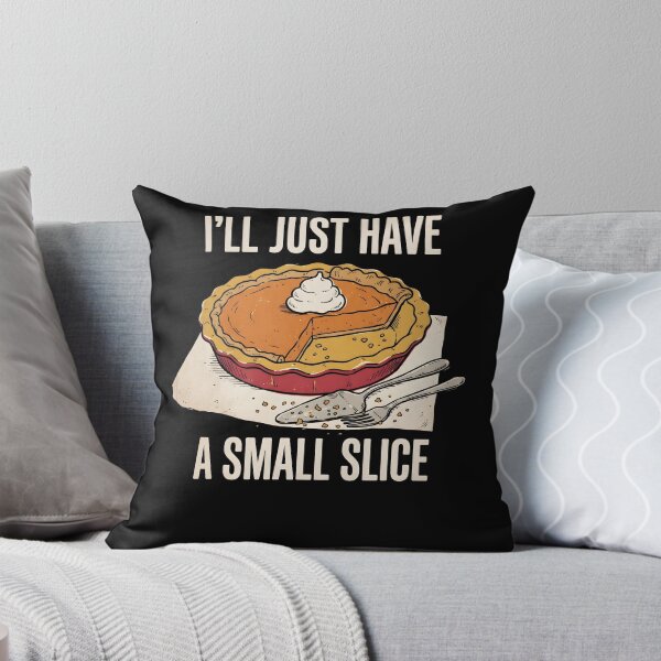 Item preview, I'll Just Have a Small Slice - Funny Pumpkin Pie Thanksgiving Dessert designed and sold by Gentle Glitch.