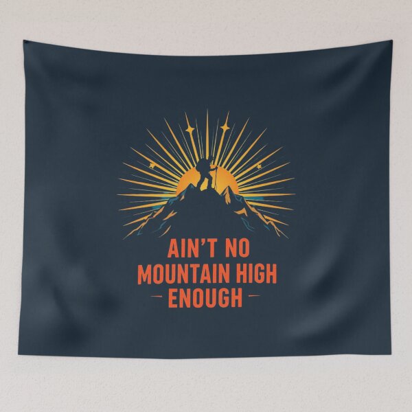Item preview, Ain't No Mountain High Enough - Inspirational Quote designed and sold by ERODED SELF.