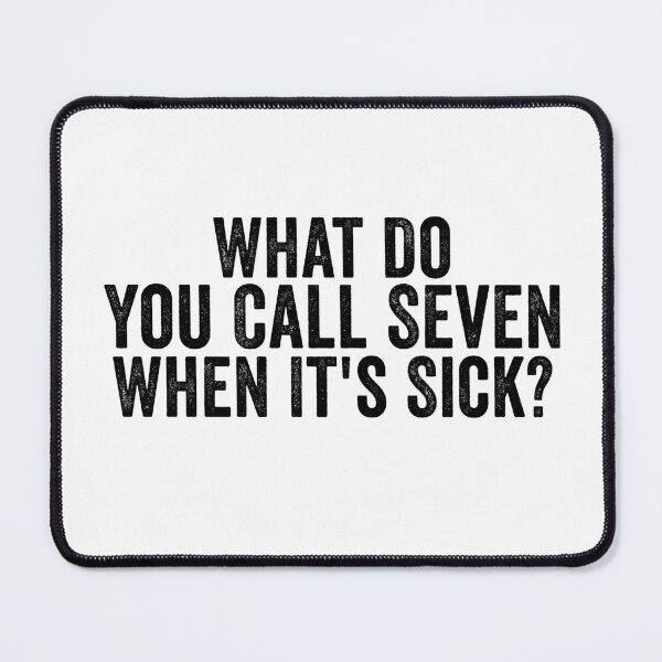 Item preview, What Do You Call Seven When It's Sick Funny Number Joke Math Pun Dad Humor designed and sold by 76Valeria.