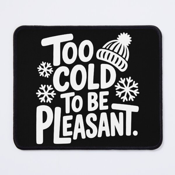 Item preview, Too Cold to Be Pleasant designed and sold by theartfulaspie.
