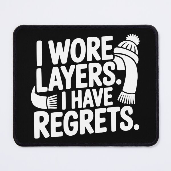 Item preview, I Wore Layers I Have Regrets designed and sold by theartfulaspie.