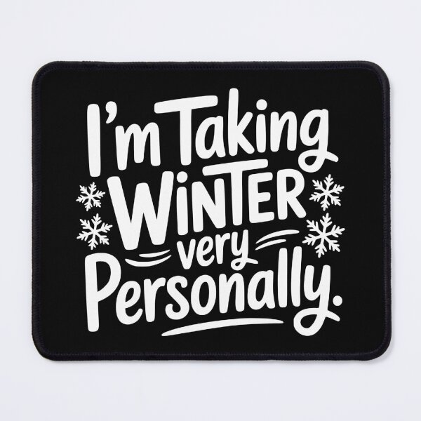 Item preview, I'm Taking Winter Very Personally designed and sold by theartfulaspie.