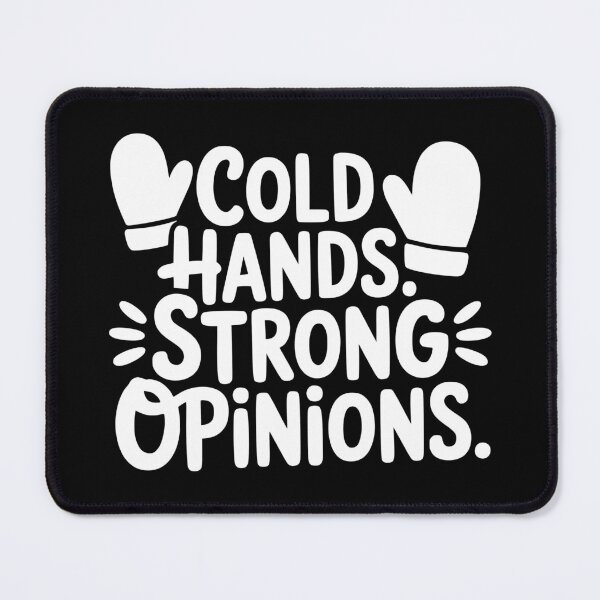 Item preview, Cold Hands Strong Opinions designed and sold by theartfulaspie.