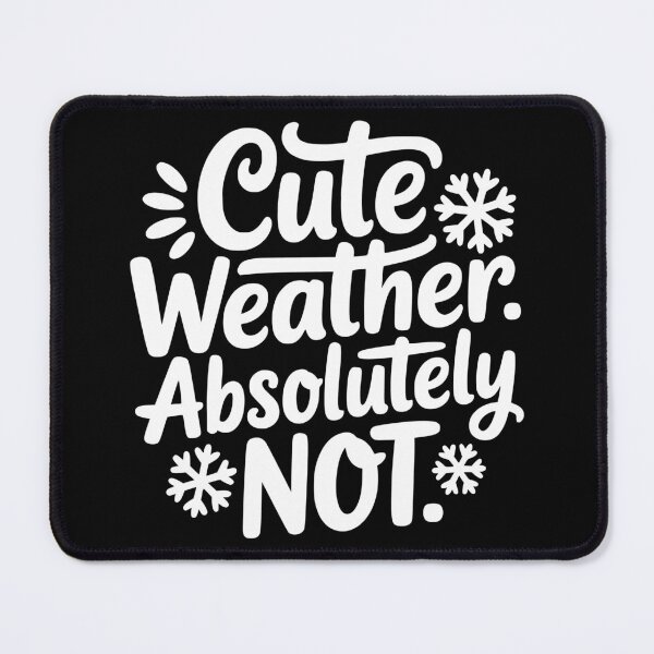 Item preview, Cute Weather Absolutely Not designed and sold by theartfulaspie.
