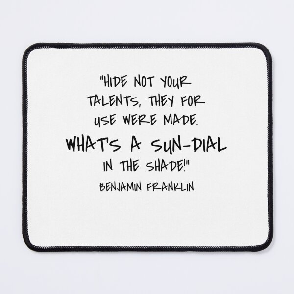Item preview, What's a Sun-Dial in the Shade - Benjamin Franklin Quote designed and sold by 4ever-Undaunted.