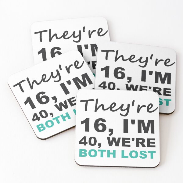 Item preview, They're 16, I'm 40, We're Both Lost - Funny Parent of Teenager designed and sold by Quirky Crew Co.
