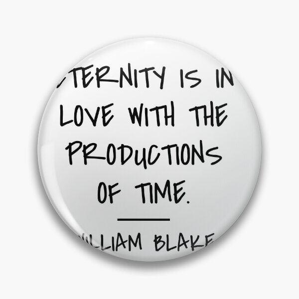 Item preview, Eternity Is in Love - William Blake Quote designed and sold by 4ever-Undaunted.