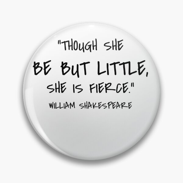 Item preview, Though She Be but Little, She Is Fierce - William Shakespeare Quote designed and sold by 4ever-Undaunted.