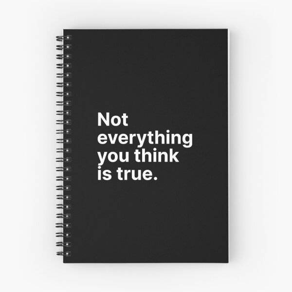 Item preview, Not Everything You Think is True. designed and sold by i put thoughts on black tees.