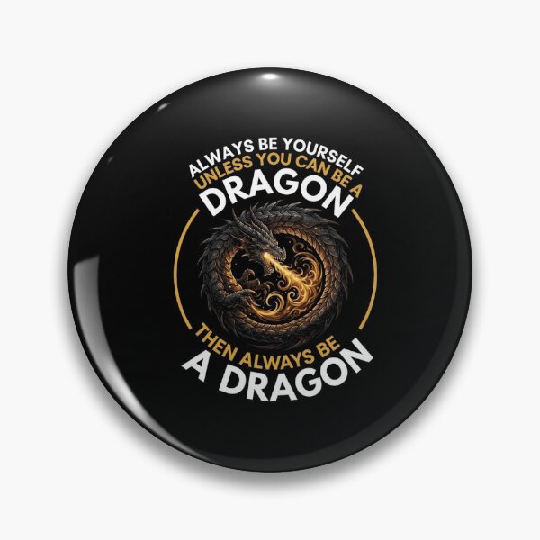 Item preview, Always Be Yourself Unless You Can Be A Dragon Circle Fantasy Design designed and sold by Ostericaimusa.