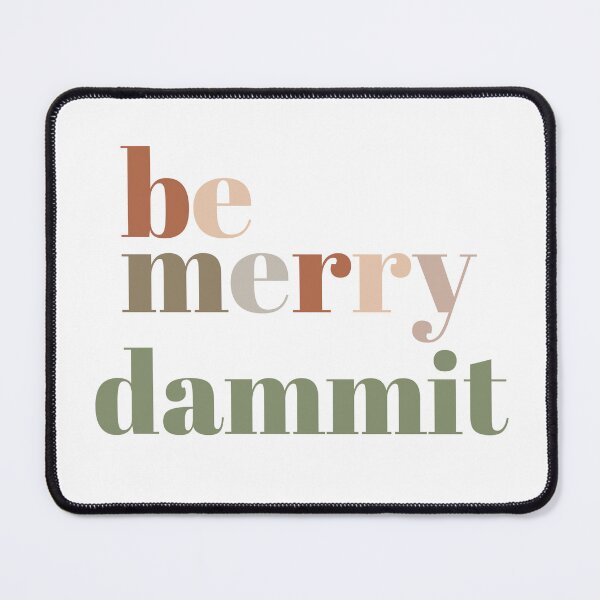 Item preview,  Be Merry Dammit – Funny Christmas Sass designed and sold by Wild Sacred Soul.