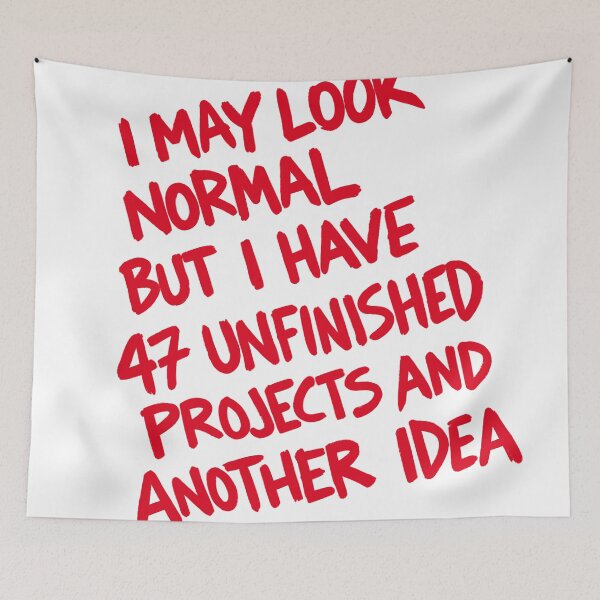 Item preview, I May Look Normal But I Have 47 Unfinished Projects and Another Idea designed and sold by JOSUQART.