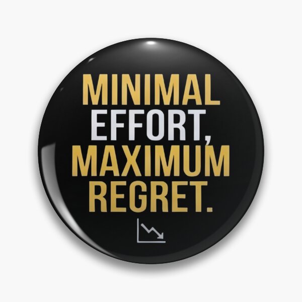 Item preview, Minimal Effort Maximum Regret demotivational quote designed and sold by Pixel_Phantom_.