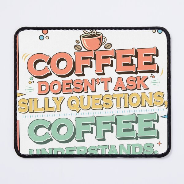Item preview, Coffee doesn't ask silly questions designed and sold by Print_This_Out.